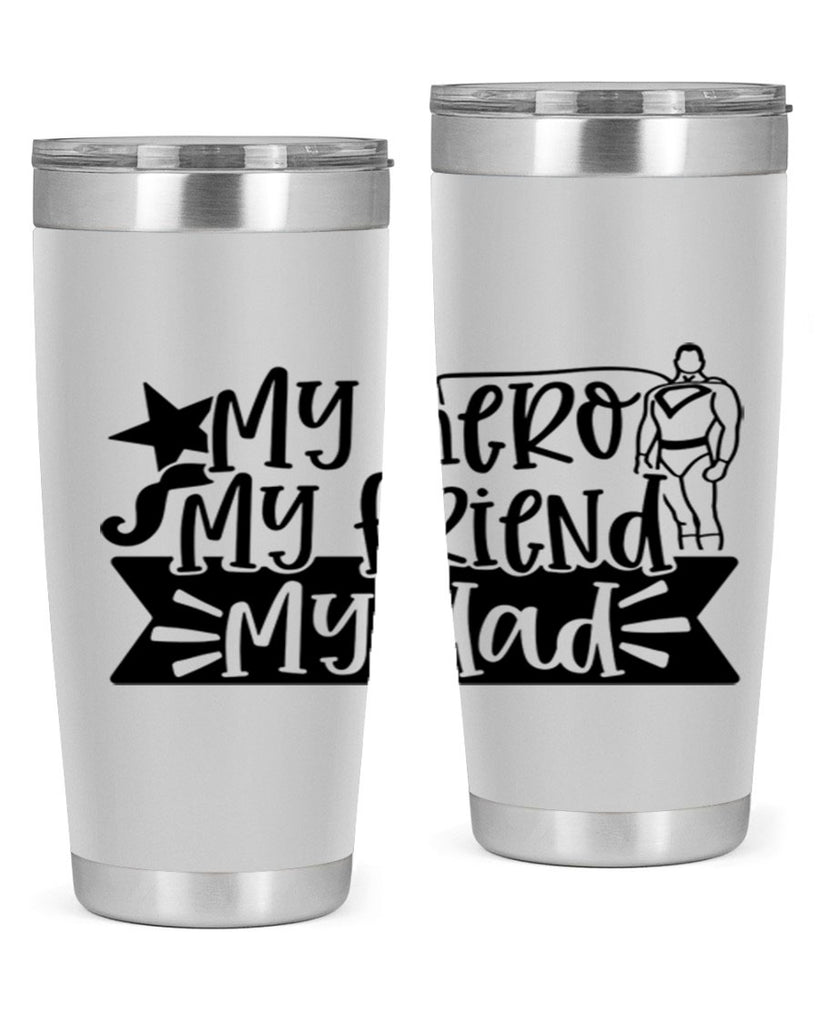my hero my friend my dad 25#- fathers day- Tumbler