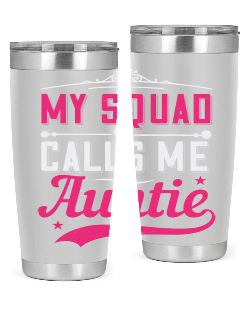 my squad calls me auntie Style 27#- aunt- Tumbler