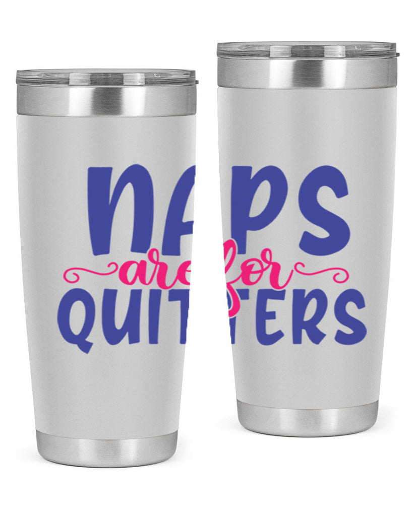 naps are for quitters 371#- mom- Tumbler