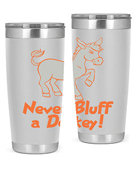 never bluff a donkey Style 2#- donkey- Tumbler