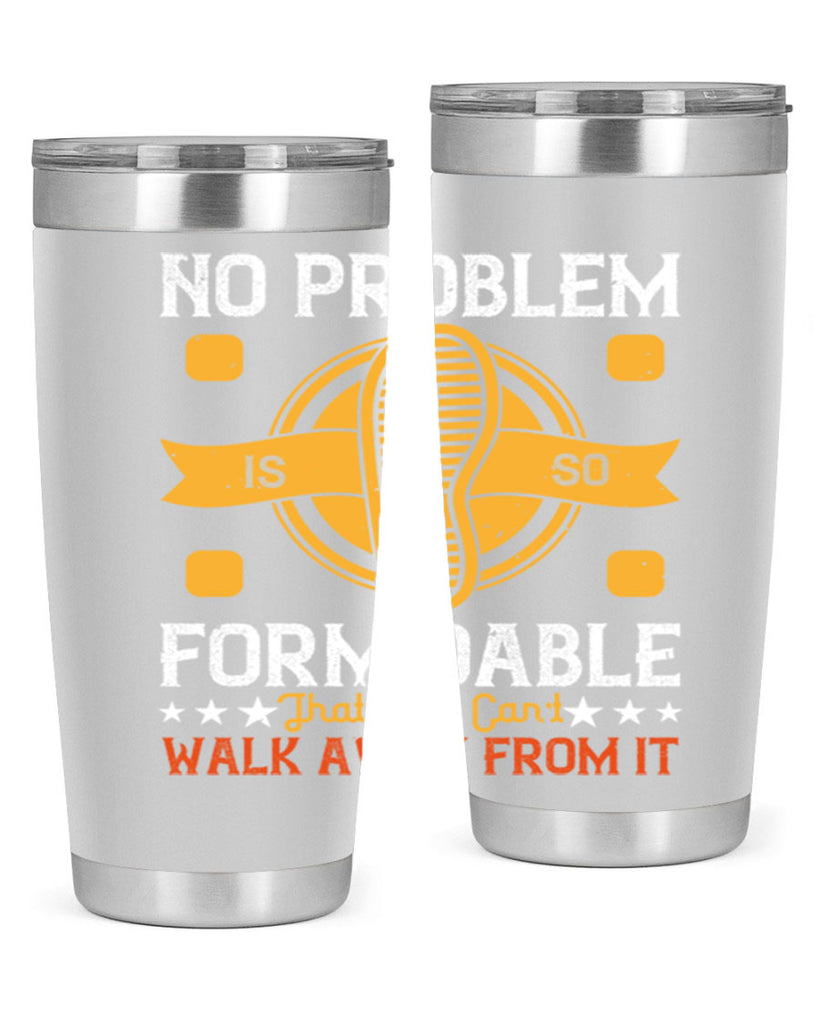 no problem is so formidable that you cant walk away from it 39#- walking- Tumbler