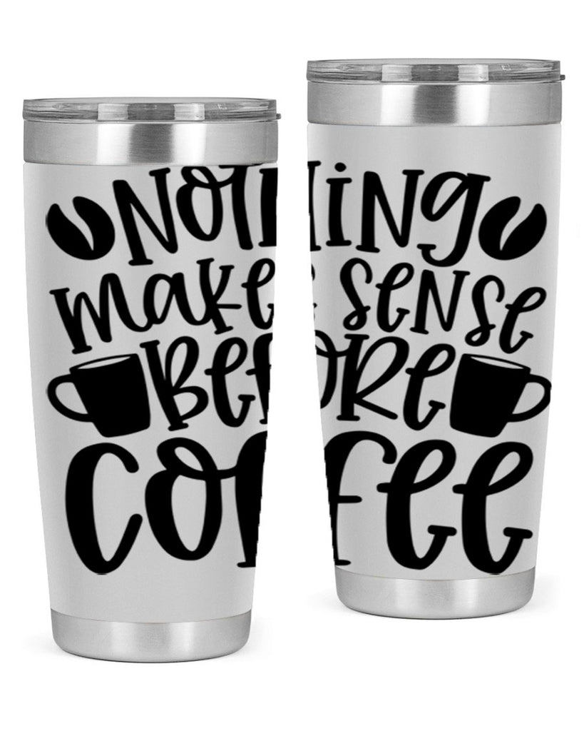 nothing makes sense before coffee 57#- coffee- Tumbler