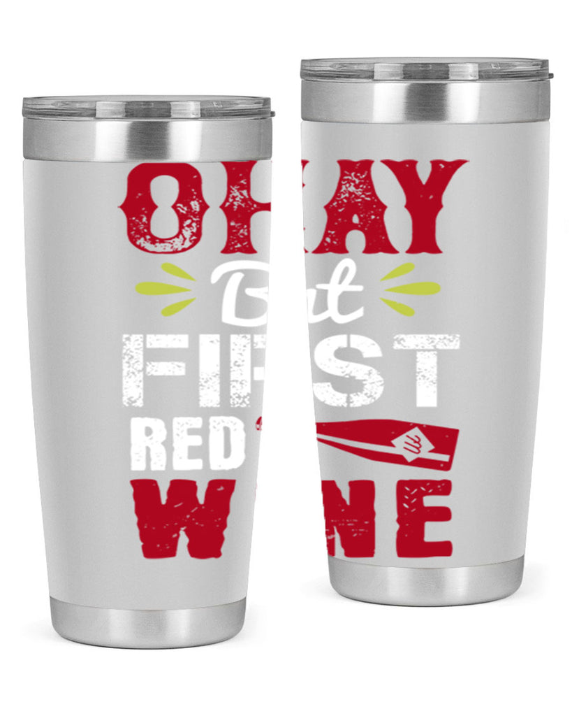 okay but first red wine 124#- wine- Tumbler