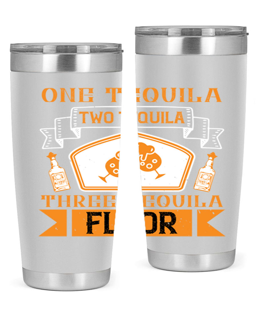 one tequila two tequila three tequila floor 29#- drinking- Tumbler