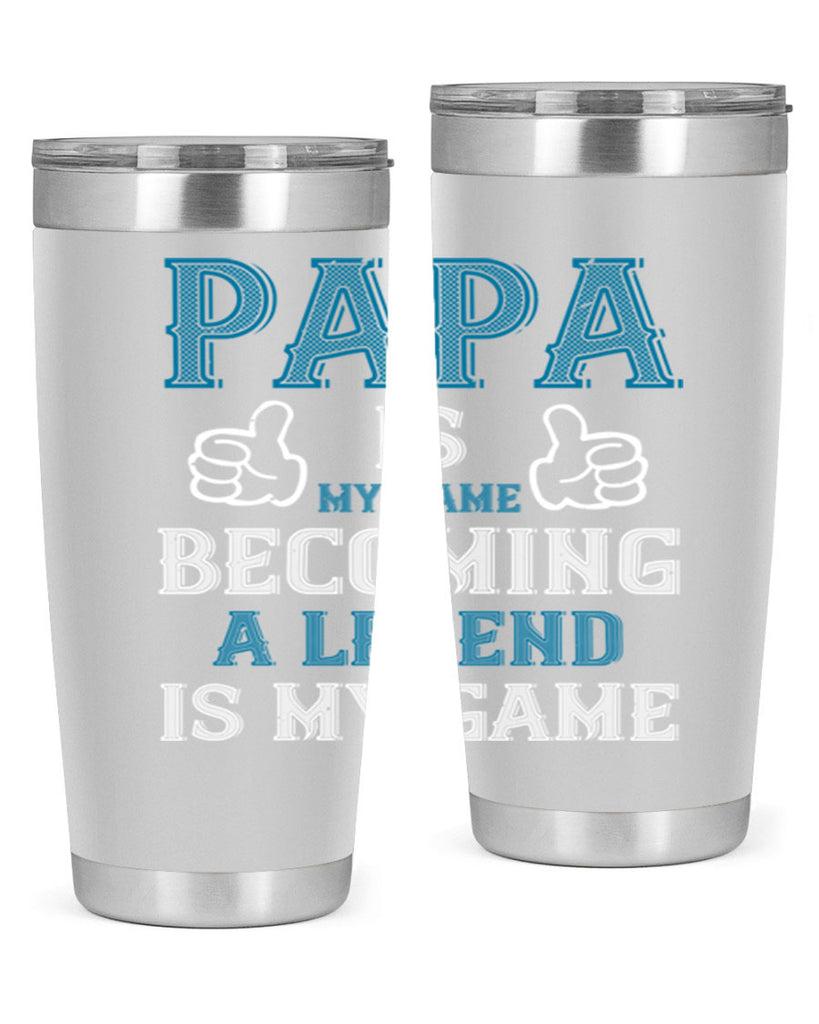 papa is my name becoming a legend is my game 17#- grandpa - papa- Tumbler