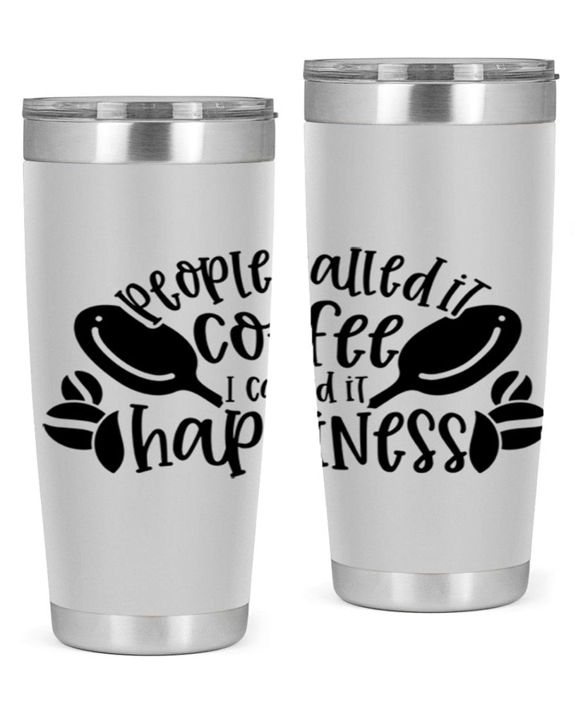 people called it coffee i called it happiness 47#- coffee- Tumbler