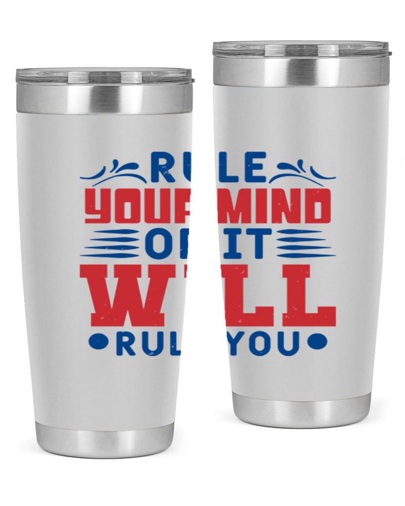 rule your mind or it will rule you Style 38#- Fourt Of July- Tumbler