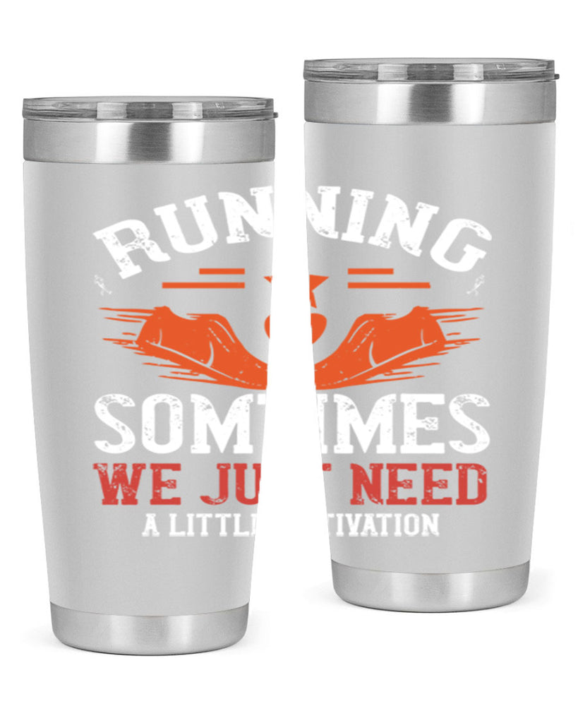 running sometimes we just need alittler motivation 17#- running- Tumbler