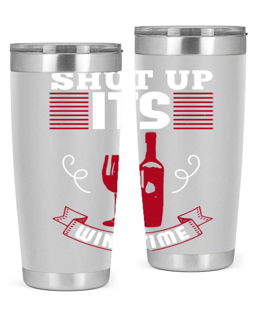 shut up its wine time 121#- wine- Tumbler