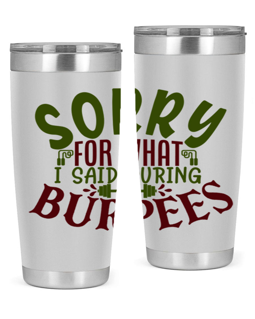 sorry for what i said during burpees 16#- gym- Tumbler