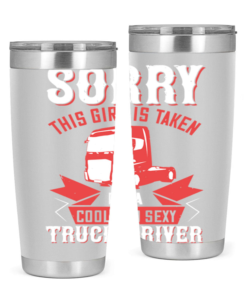 sorry this girl is taken by a cool and sexy truck driver Style 22#- truck driver- tumbler