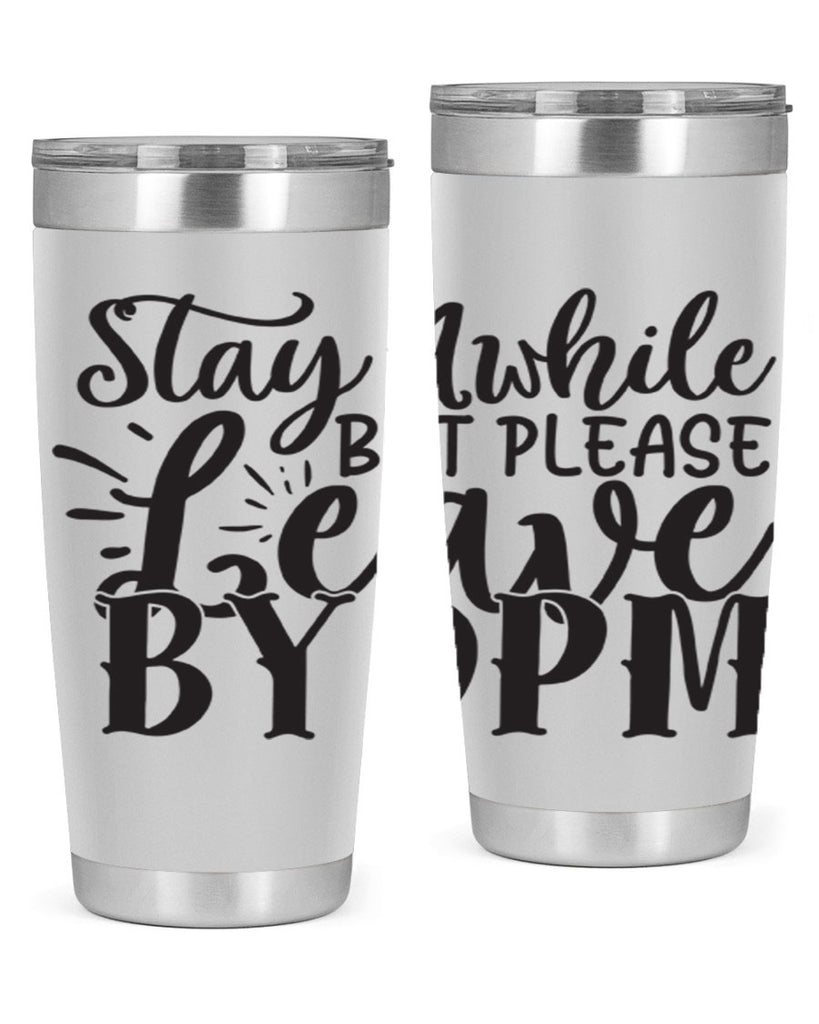 stay awhile but please leave by pm 50#- home- Tumbler