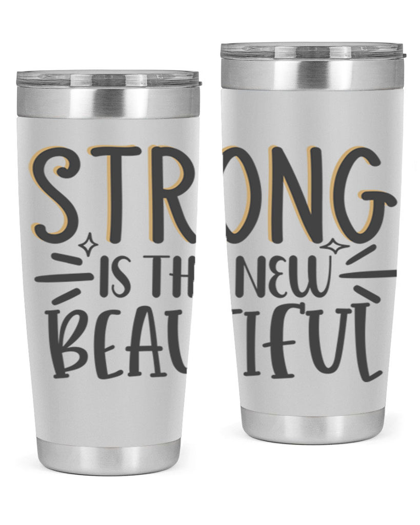 strong is the new beautiful Style 68#- motivation- Tumbler