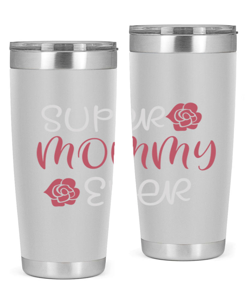 super mommy ever 65#- mom- Tumbler