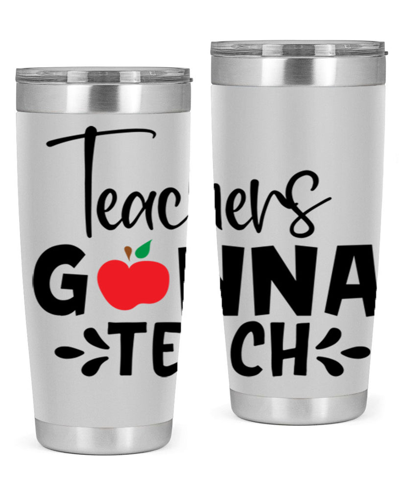 teachers gonna teach Style 131#- teacher- tumbler