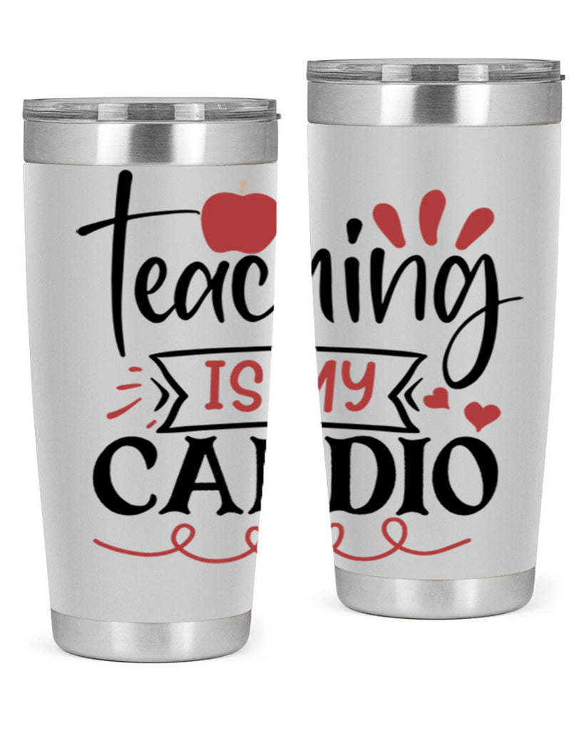 teaching is my cardio Style 128#- teacher- tumbler