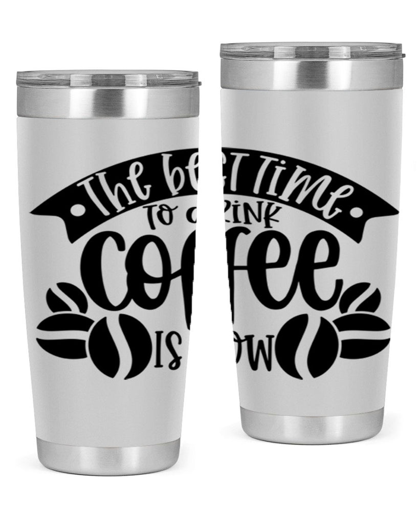 the best time to drink coffee is now 23#- coffee- Tumbler