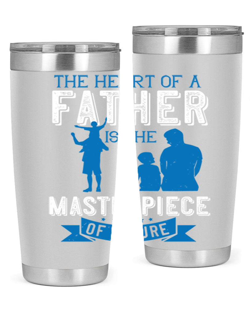 the heart of a father is the masterpiece of nature 169#- fathers day- Tumbler
