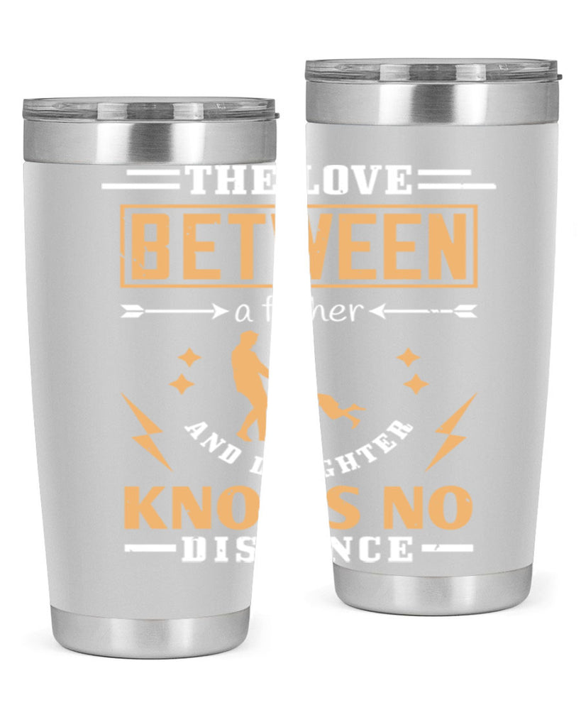 the love between a father and daughter knows no distance 161#- fathers day- Tumbler