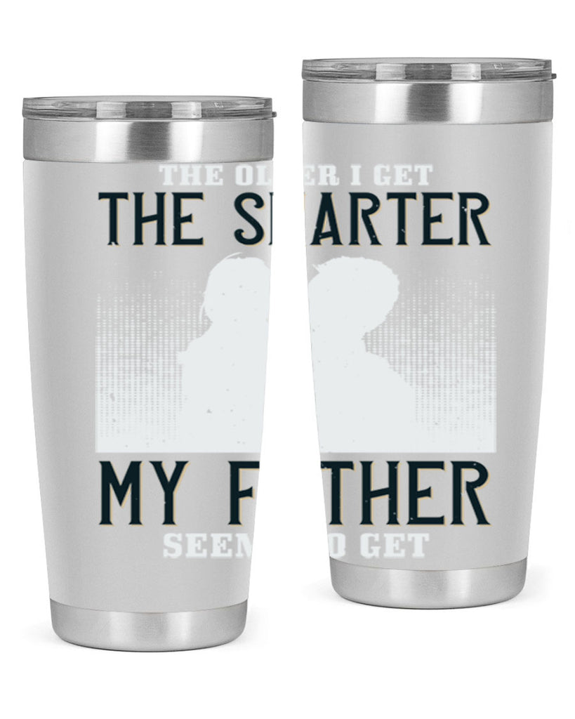 the older i get the smarter 156#- fathers day- Tumbler