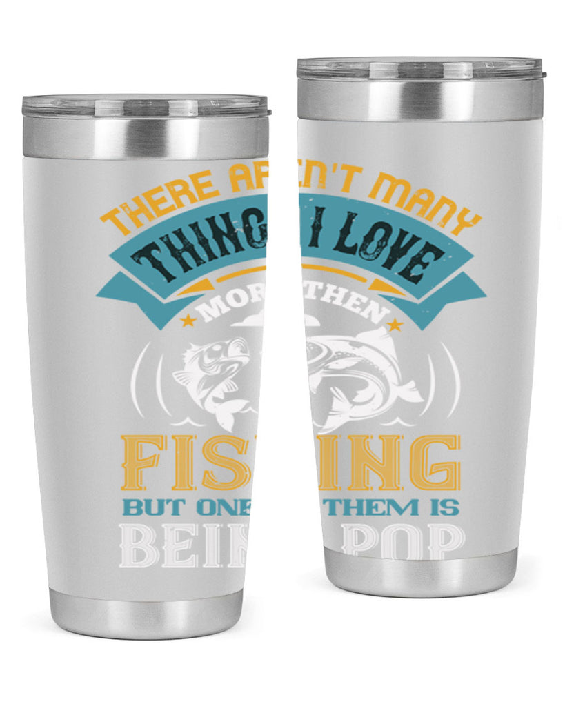 there arent many things i love 21#- fishing- Tumbler