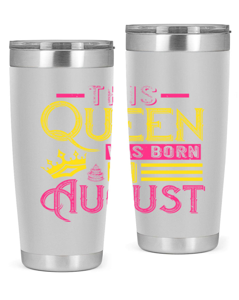 this queen was born in august Style 26#- birthday- tumbler