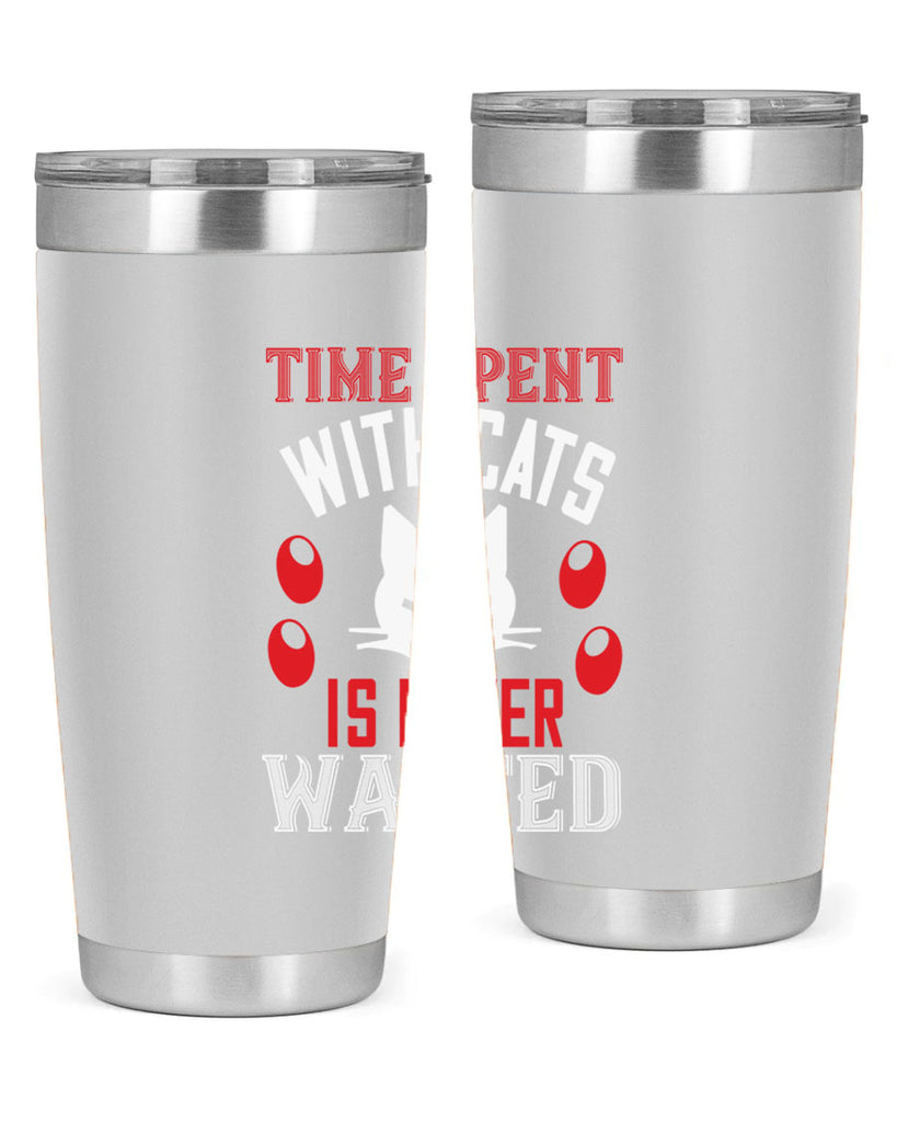 time spend with cat is never wasted Style 120#- cat- Tumbler