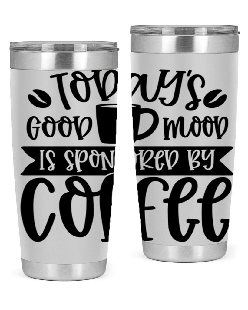 todays good mood is sponsored by coffee 13#- coffee- Tumbler