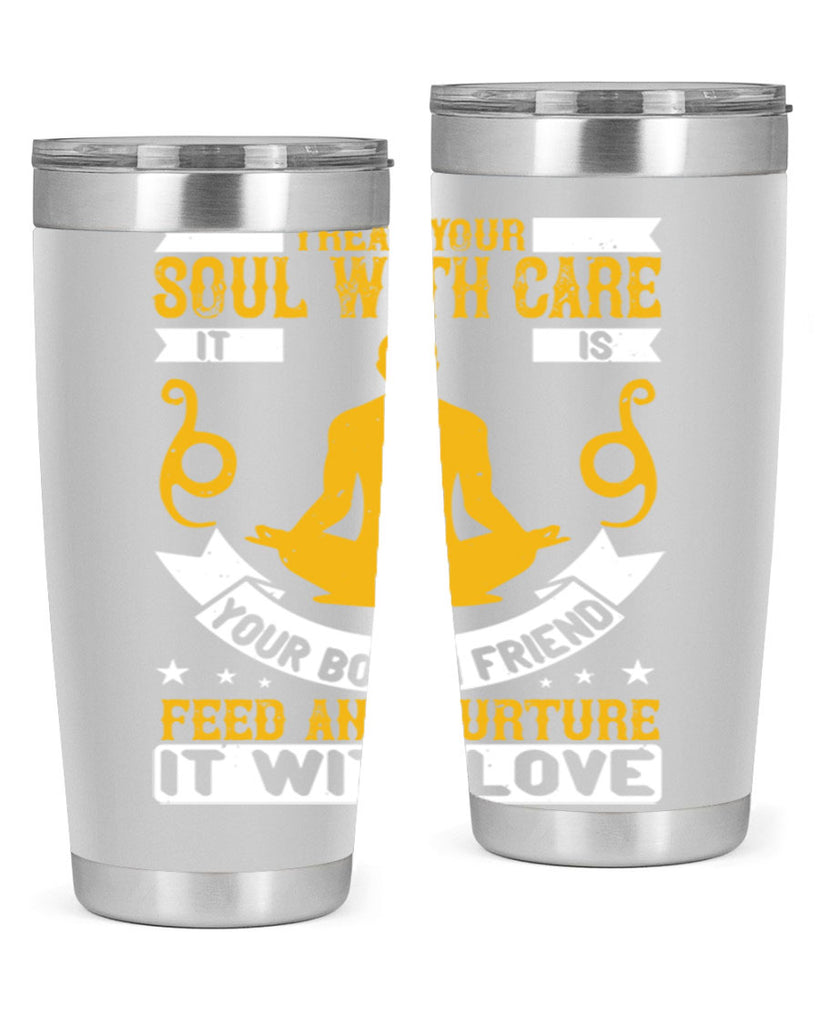 treat your soul with care it is your bosom friend feed and nurture it with love 42#- yoga- Tumbler