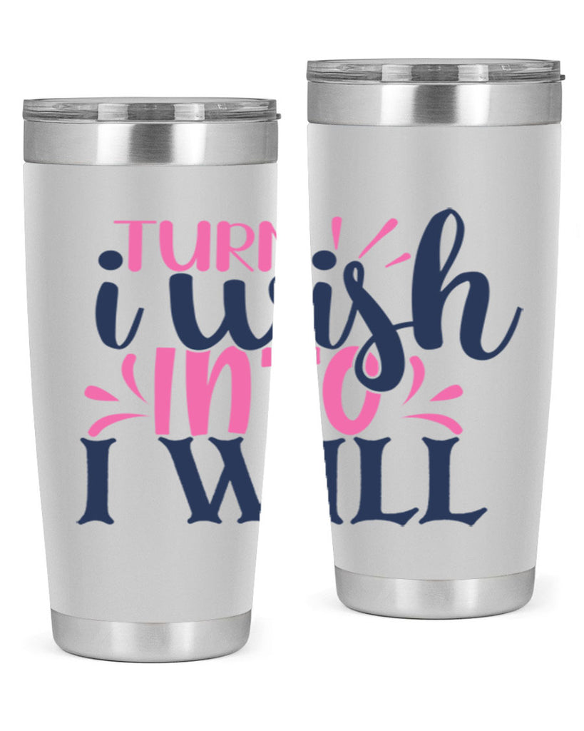 trun i wish into i will Style 65#- motivation- Tumbler