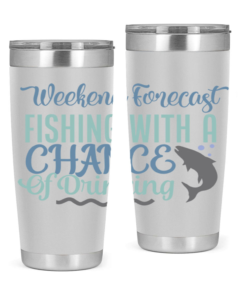 weekend forecast fishing with a chance of drinking 193#- fishing- Tumbler