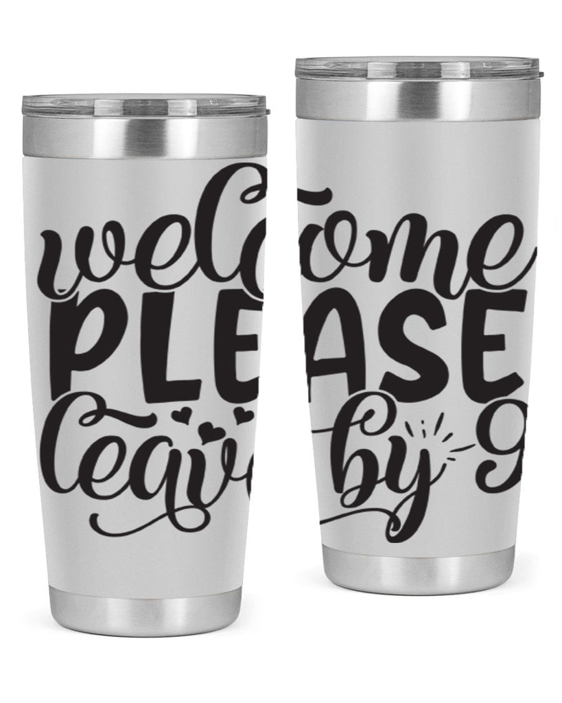 welcome please leave by 47#- home- Tumbler