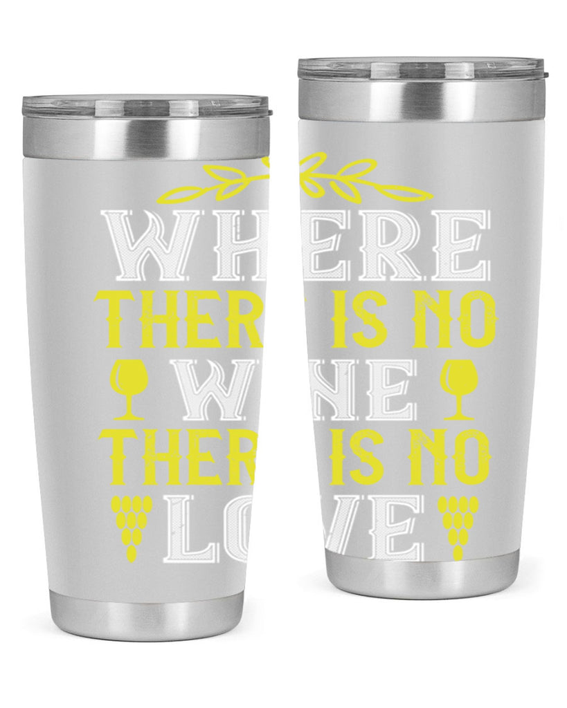 where there is no wine there is no love 220#- wine- Tumbler