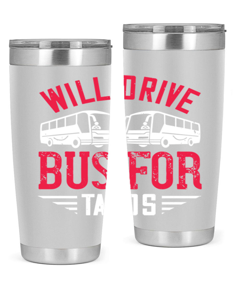 will drive bus for tacos Style 7#- bus driver- tumbler