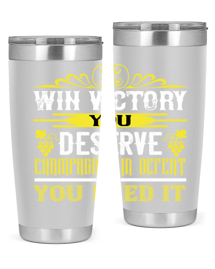 win victory you deserve champagne in defent 7#- wine- Tumbler