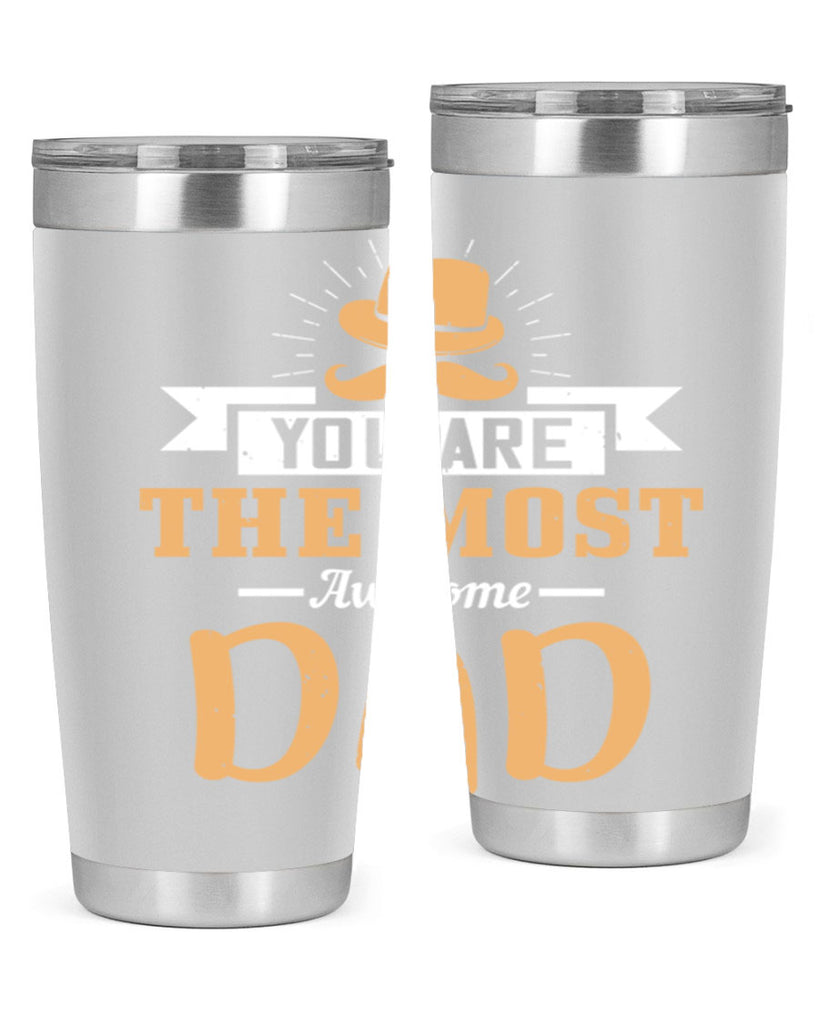 you are the most awesome dad 136#- fathers day- Tumbler