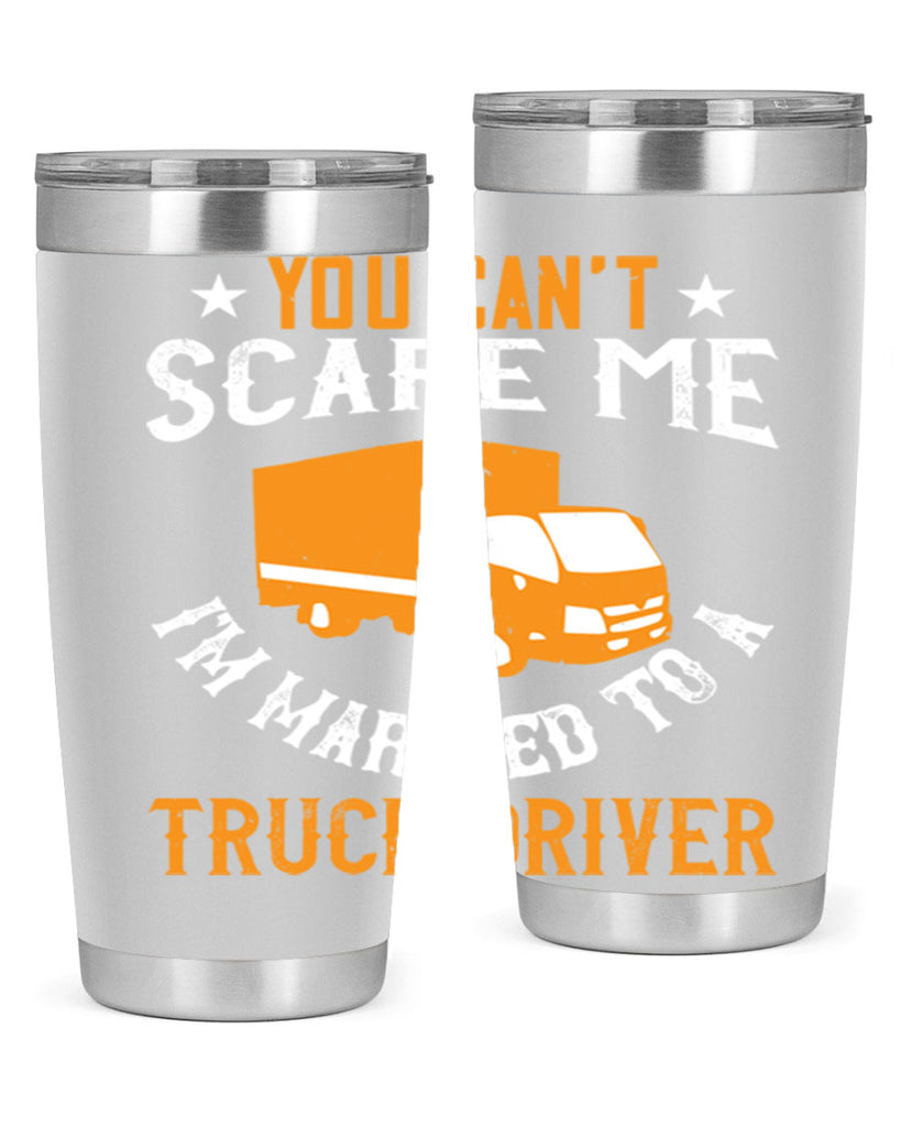 you cant scare me im married to a truck driver Style 7#- truck driver- tumbler