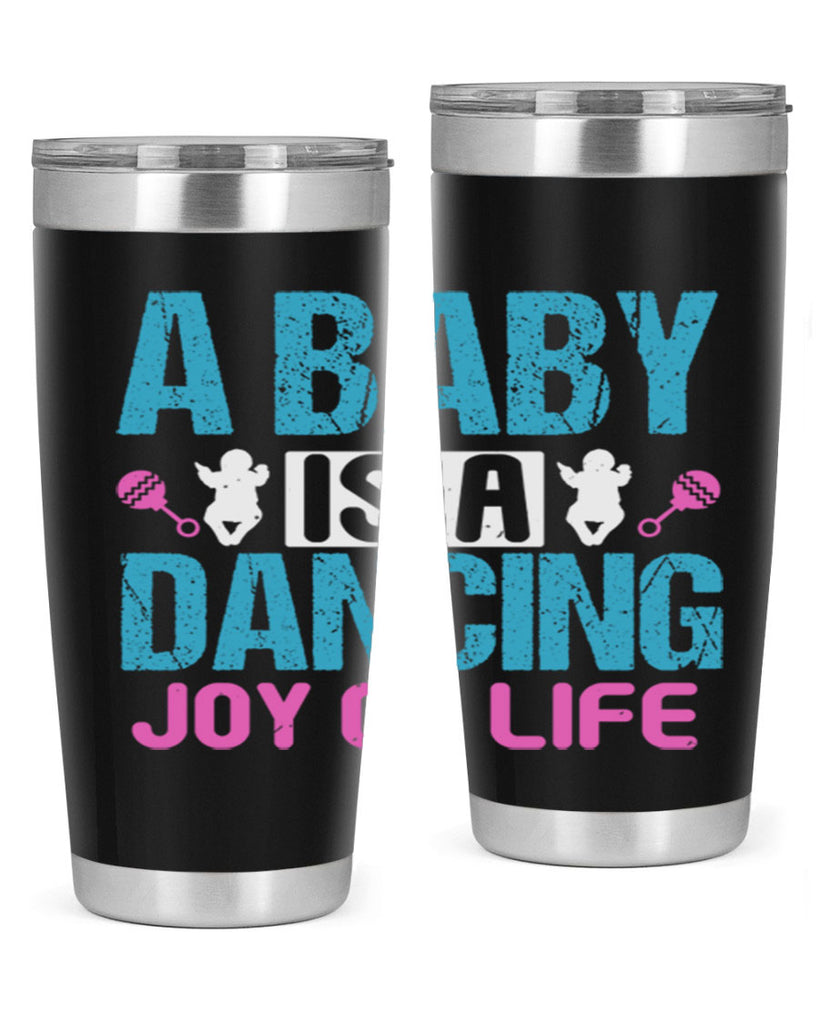A baby is a dancing joy of life Style 179#- baby- tumbler
