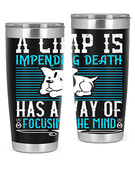 A chap’s impending death has a way of focusing the mind Style 50#- dog- Tumbler