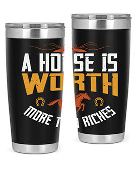 A horse is worth more than riches Style 45#- horse- Tumbler