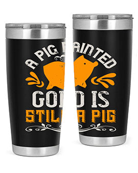 A pig painted gold is still a pig Style 103#- pig- Tumbler