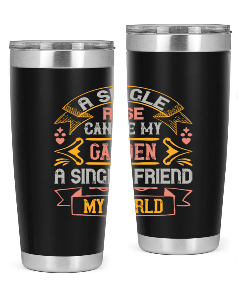 A single rose can be my garden… a single friend my world Style 4#- Best Friend- Tumbler