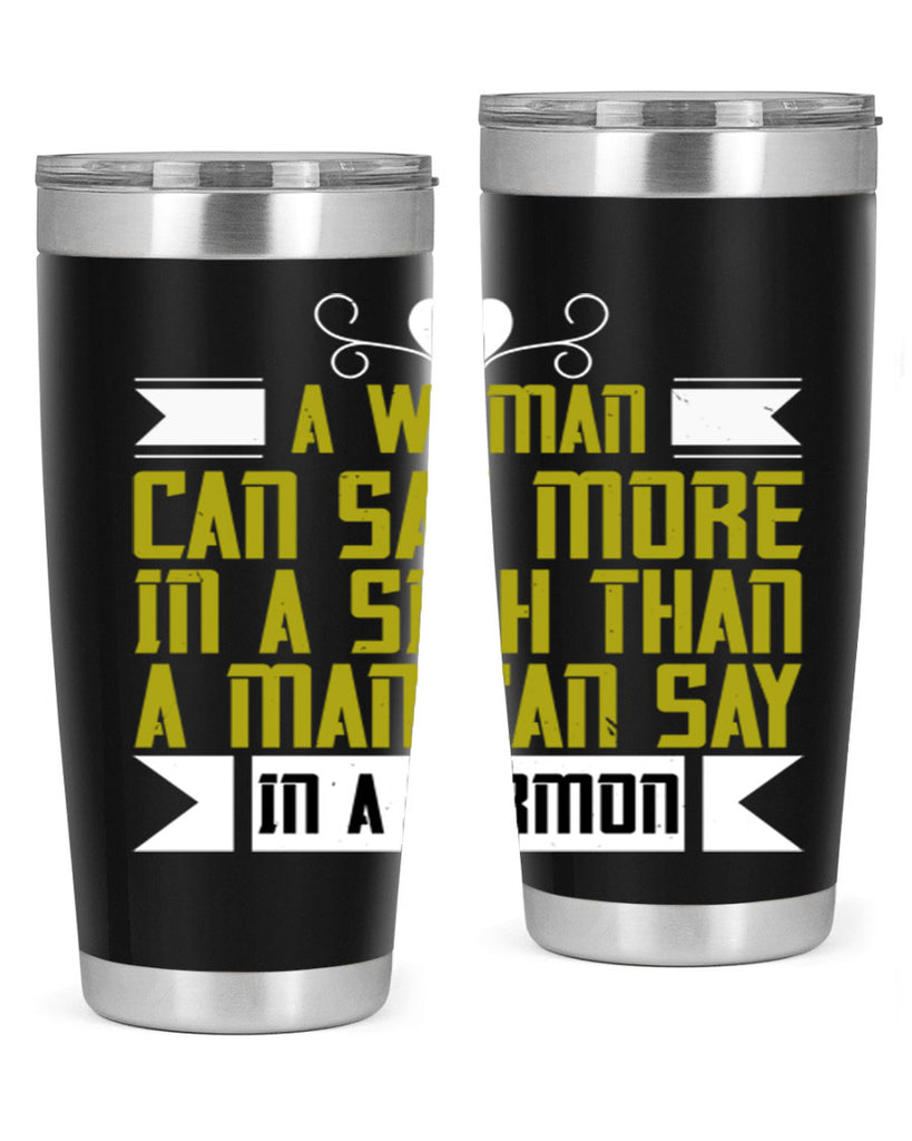 A woman can say more in a sigh than a man can say in a sermon Style 89#- womens day- Tumbler