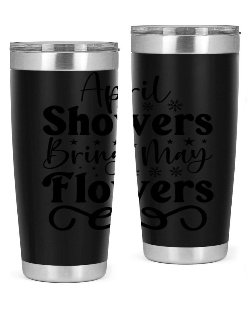 April Showers Bring May Flowers 19#- spring- Tumbler