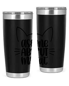 Ask Me About My Cat Style 77#- cat- Tumbler