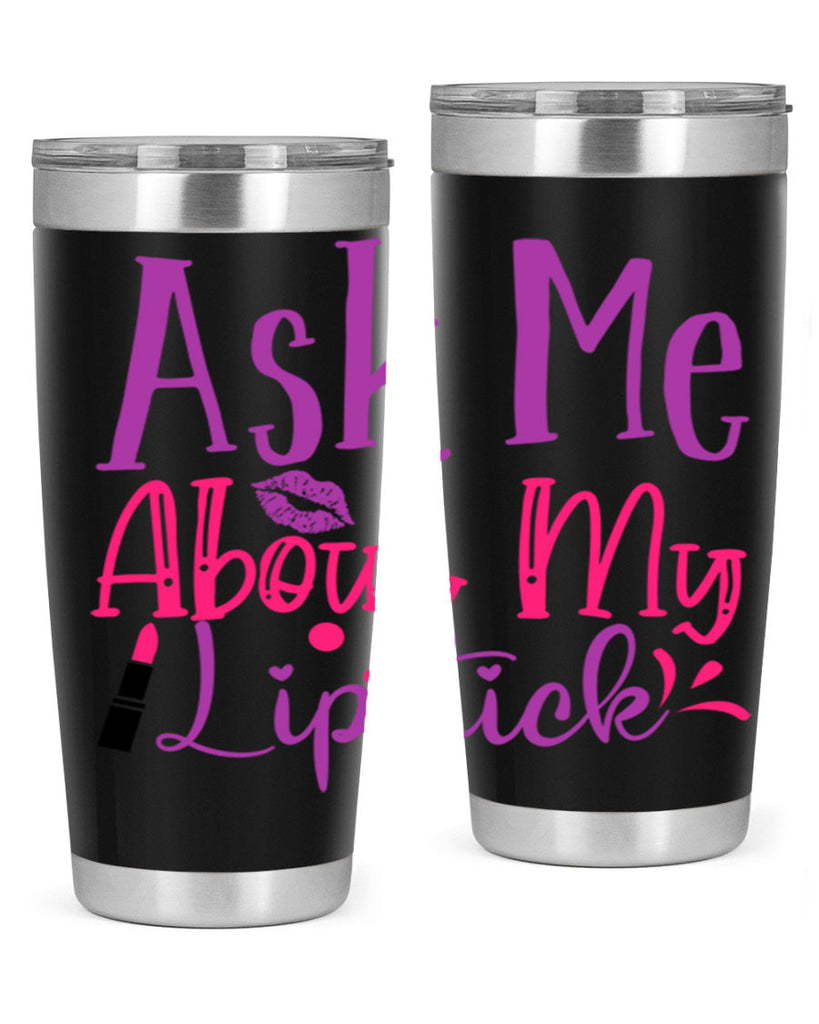 Ask Me About My Lipstick Style 254#- make up- Tumbler