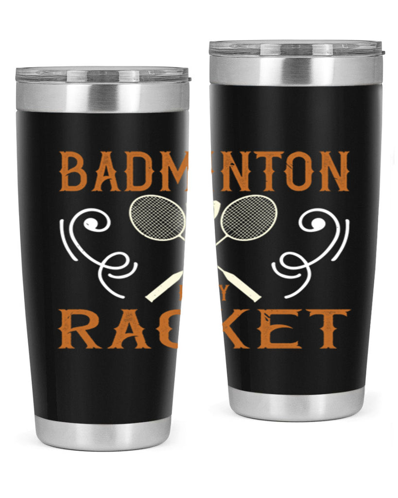 Badminton is my racket 1557#- badminton- Tumbler