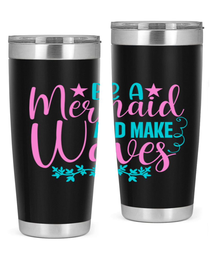 Be A Mermaid And Make Waves 47#- mermaid- Tumbler