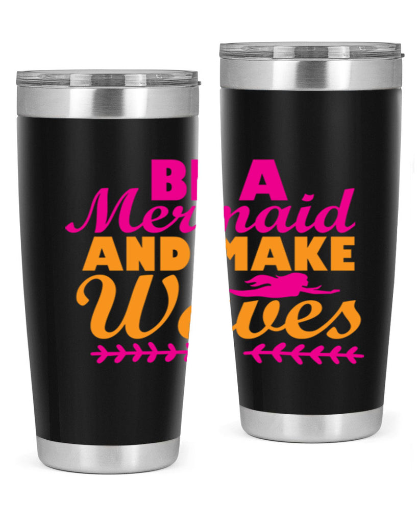 Be A Mermaid And Make Waves 49#- mermaid- Tumbler
