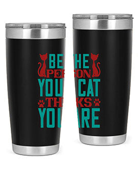 Be The Person Thinks You are Style 28#- cat- Tumbler